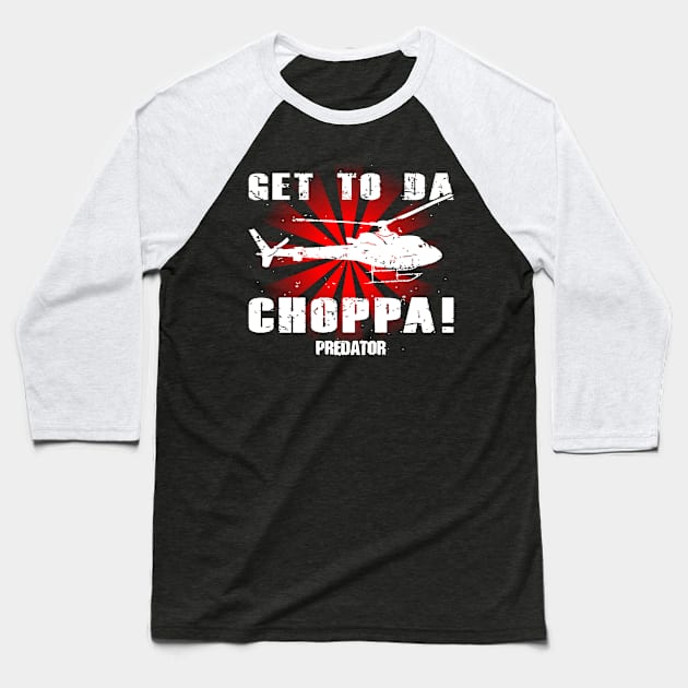 Predator Get To The Choppa Baseball T-Shirt by joeysartworld